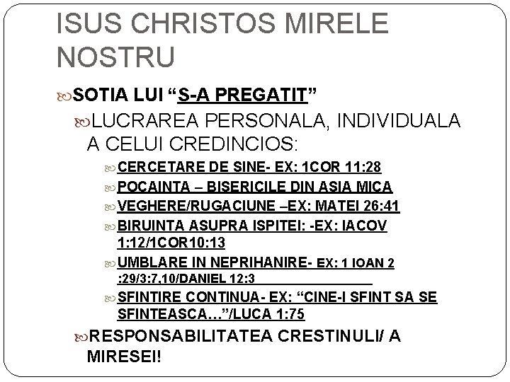 ISUS CHRISTOS MIRELE NOSTRU SOTIA LUI “S-A PREGATIT” LUCRAREA PERSONALA, INDIVIDUALA A CELUI CREDINCIOS: