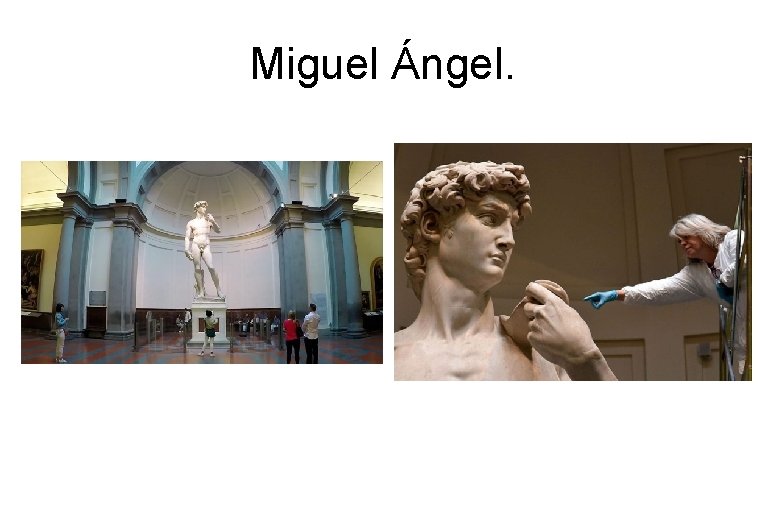 Miguel Ángel. 