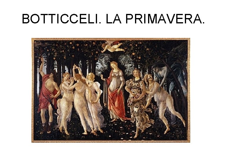 BOTTICCELI. LA PRIMAVERA. 