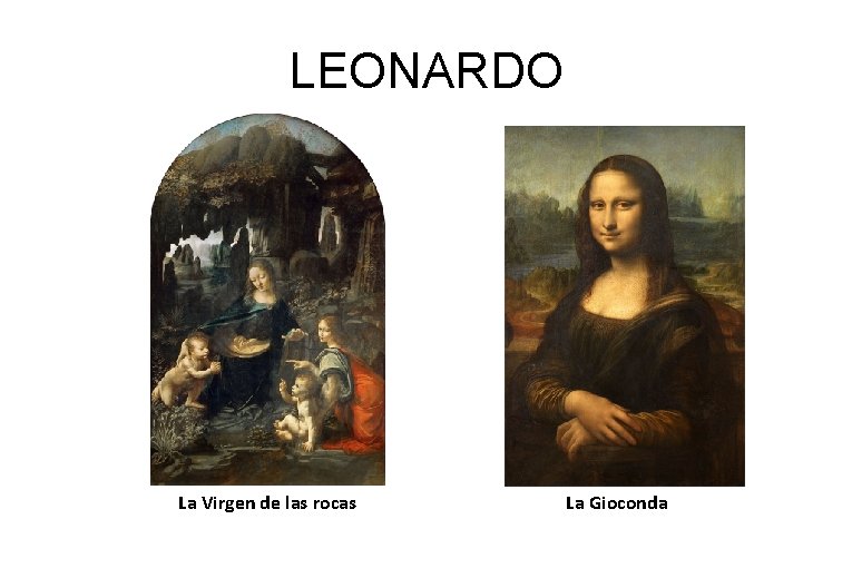 LEONARDO La Virgen de las rocas La Gioconda 