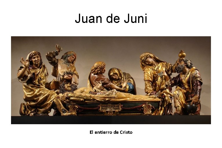 Juan de Juni El entierro de Cristo 