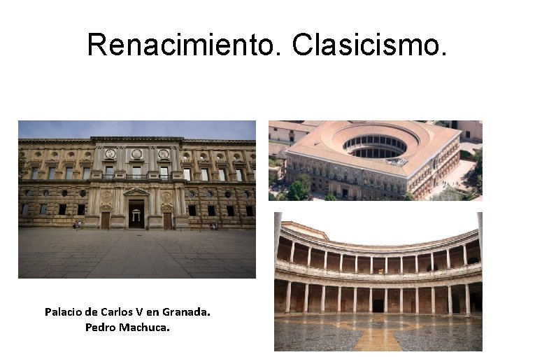 Renacimiento. Clasicismo. Palacio de Carlos V en Granada. Pedro Machuca. 