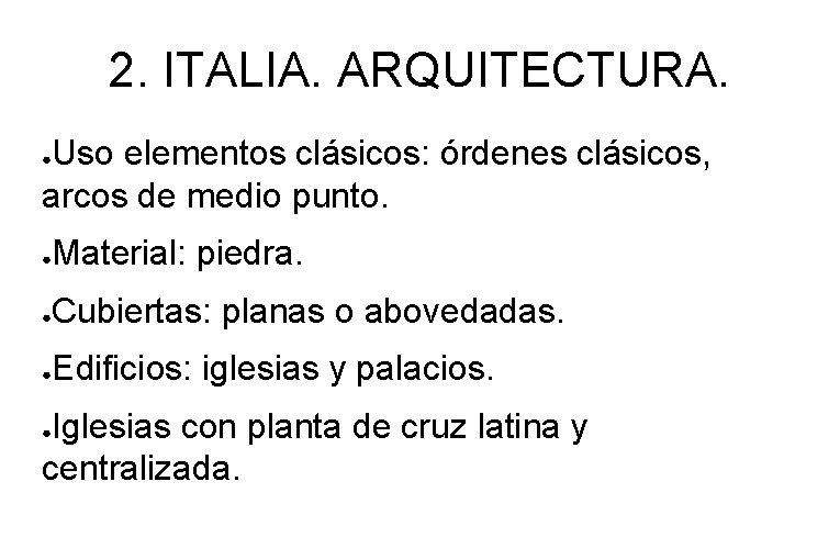 2. ITALIA. ARQUITECTURA. Uso elementos clásicos: órdenes clásicos, arcos de medio punto. ● ●