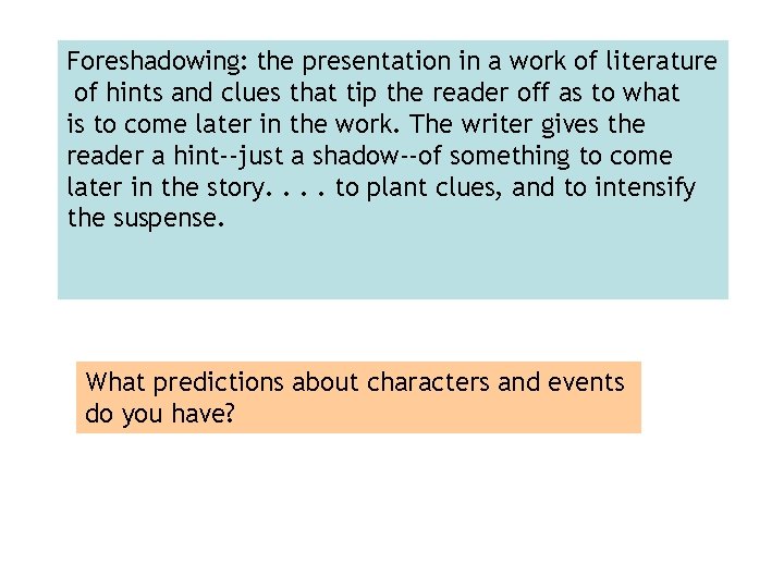 Foreshadowing: the presentation in a work of literature of hints and clues that tip