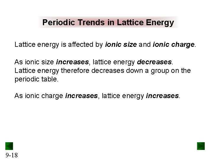 Periodic Trends in Lattice Energy Lattice energy is affected by ionic size and ionic