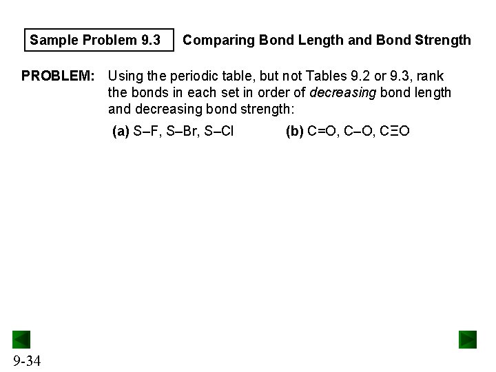 Sample Problem 9. 3 Comparing Bond Length and Bond Strength PROBLEM: Using the periodic