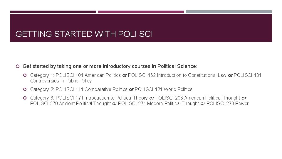 GETTING STARTED WITH POLI SCI Get started by taking one or more introductory courses