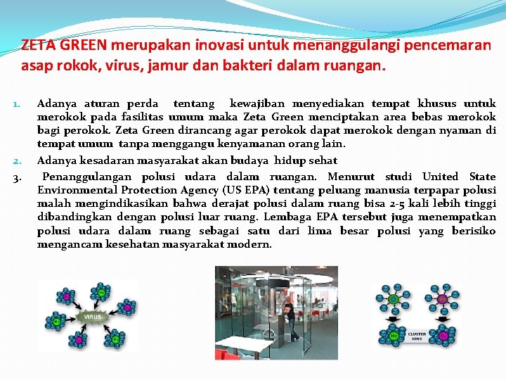 ZETA GREEN merupakan inovasi untuk menanggulangi pencemaran asap rokok, virus, jamur dan bakteri dalam