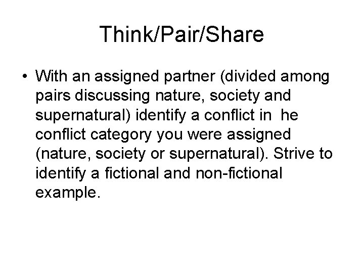 Think/Pair/Share • With an assigned partner (divided among pairs discussing nature, society and supernatural)