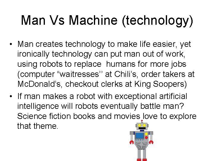 Man Vs Machine (technology) • Man creates technology to make life easier, yet ironically