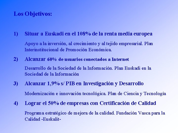 Los Objetivos: 1) Situar a Euskadi en el 108% de la renta media europea