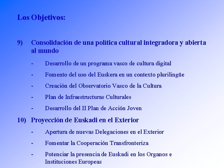 Los Objetivos: 9) Consolidación de una política cultural integradora y abierta al mundo -