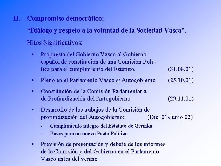 II. - Compromiso democrático: “Diálogo y respeto a la voluntad de la Sociedad Vasca”.