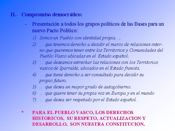 II. - Compromiso democrático: - Presentación a todos los grupos políticos de las Bases