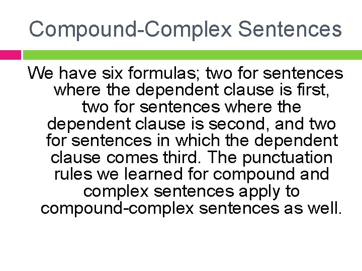 Compound-Complex Sentences We have six formulas; two for sentences where the dependent clause is