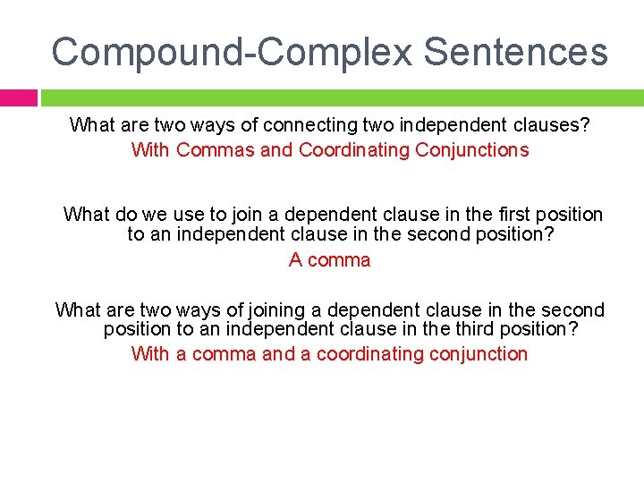 Compound-Complex Sentences What are two ways of connecting two independent clauses? With Commas and