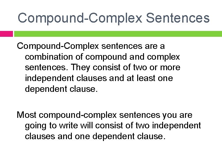 Compound-Complex Sentences Compound-Complex sentences are a combination of compound and complex sentences. They consist