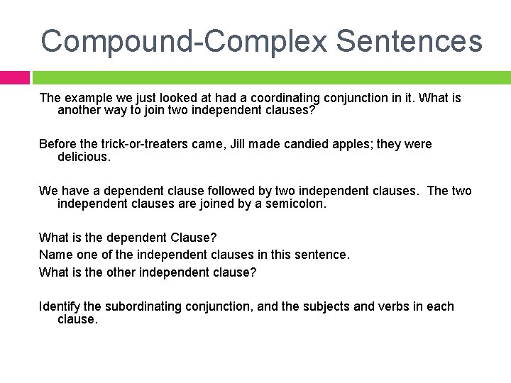 Compound-Complex Sentences The example we just looked at had a coordinating conjunction in it.