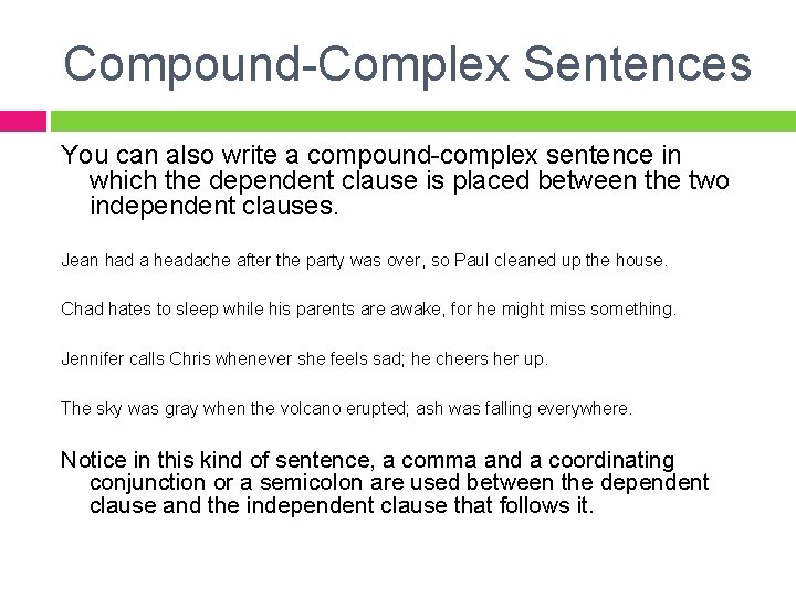 Compound-Complex Sentences You can also write a compound-complex sentence in which the dependent clause
