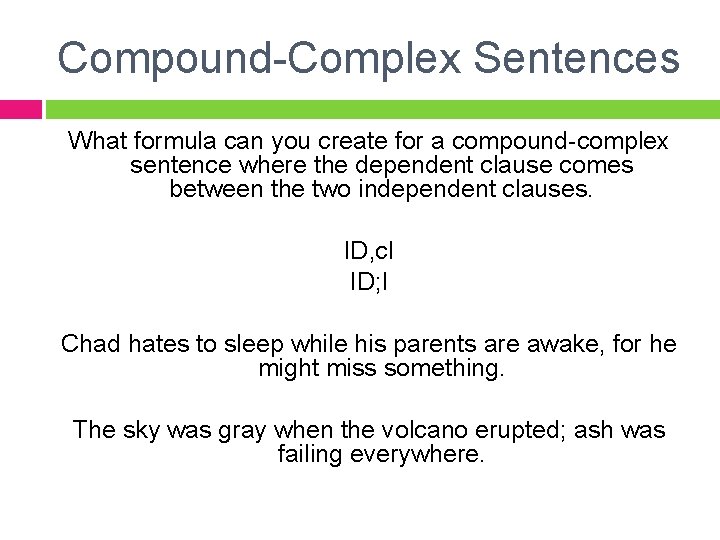 Compound-Complex Sentences What formula can you create for a compound-complex sentence where the dependent