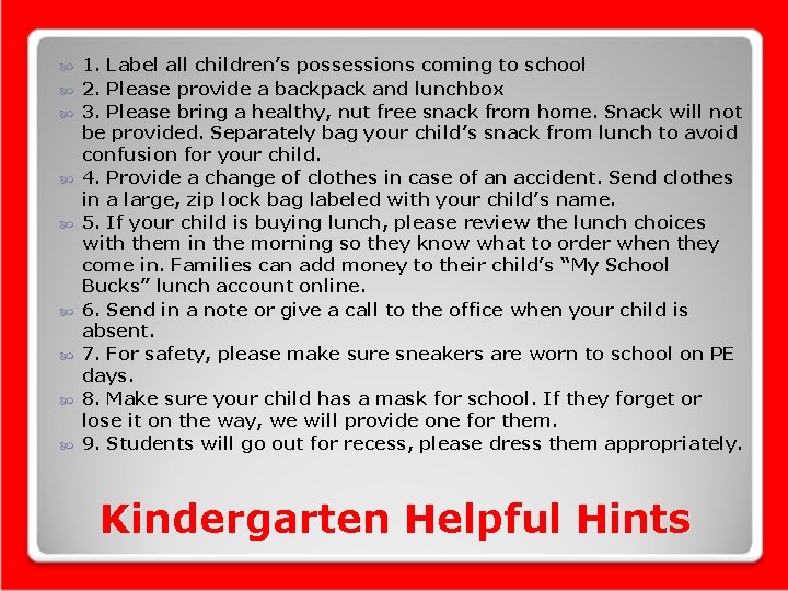  1. Label all children’s possessions coming to school 2. Please provide a backpack