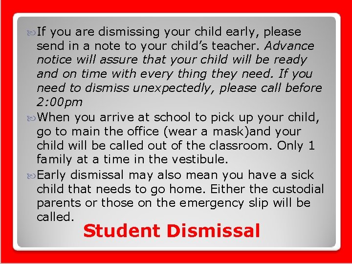  If you are dismissing your child early, please send in a note to