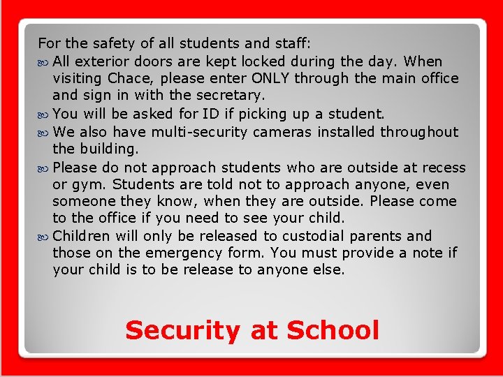 For the safety of all students and staff: All exterior doors are kept locked
