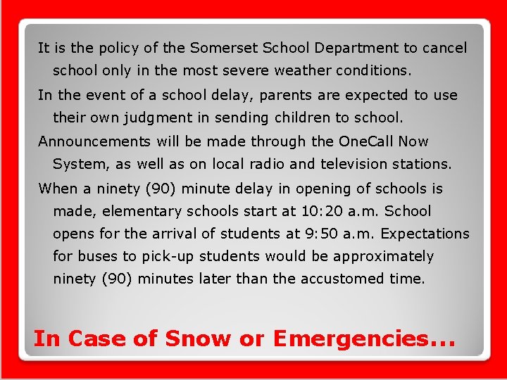 It is the policy of the Somerset School Department to cancel school only in It is the policy of the Somerset School Department to cancel school only in