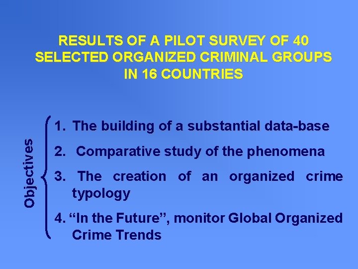 RESULTS OF A PILOT SURVEY OF 40 SELECTED ORGANIZED CRIMINAL GROUPS IN 16 COUNTRIES
