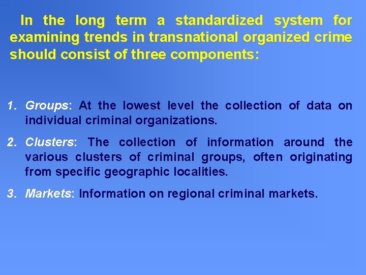 In the long term a standardized system for examining trends in transnational organized crime