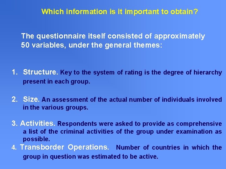 Which information is it important to obtain? The questionnaire itself consisted of approximately 50