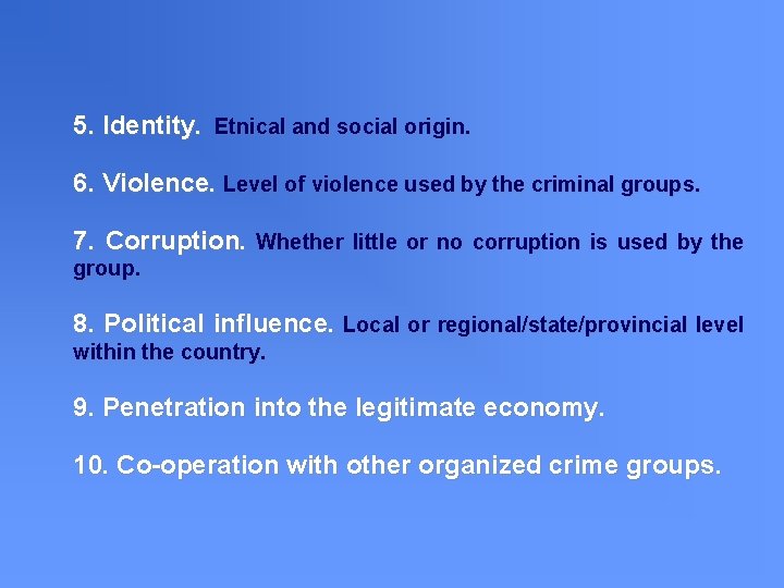 5. Identity. Etnical and social origin. 6. Violence. Level of violence used by the