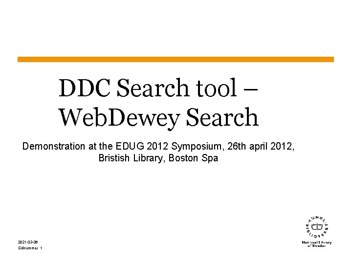 DDC Search tool – Web. Dewey Search Demonstration at the EDUG 2012 Symposium, 26