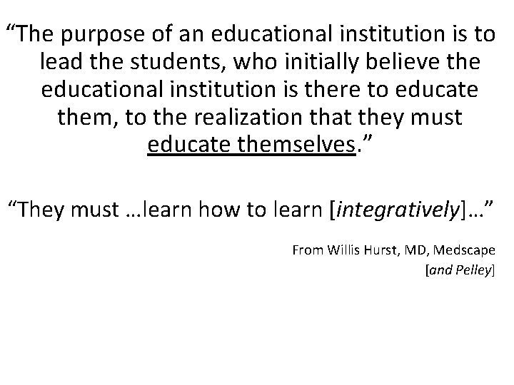 “The purpose of an educational institution is to lead the students, who initially believe