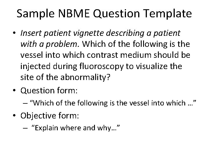 Sample NBME Question Template • Insert patient vignette describing a patient with a problem.