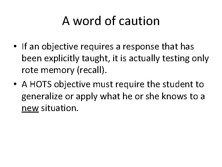 A word of caution • If an objective requires a response that has been