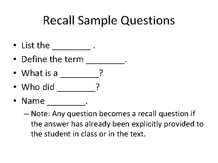 Recall Sample Questions • • • List the ____. Define the term ____. What