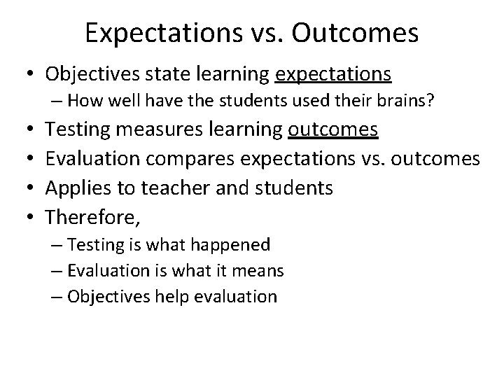 Expectations vs. Outcomes • Objectives state learning expectations – How well have the students