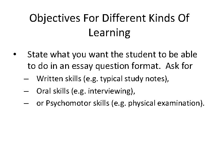 Objectives For Different Kinds Of Learning • State what you want the student to
