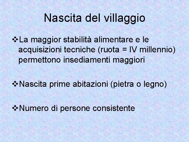 Nascita del villaggio v. La maggior stabilità alimentare e le acquisizioni tecniche (ruota =