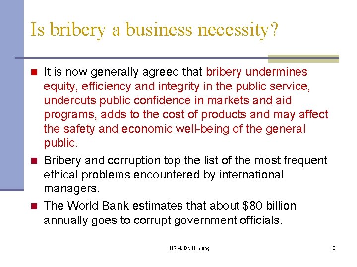 Is bribery a business necessity? It is now generally agreed that bribery undermines equity,
