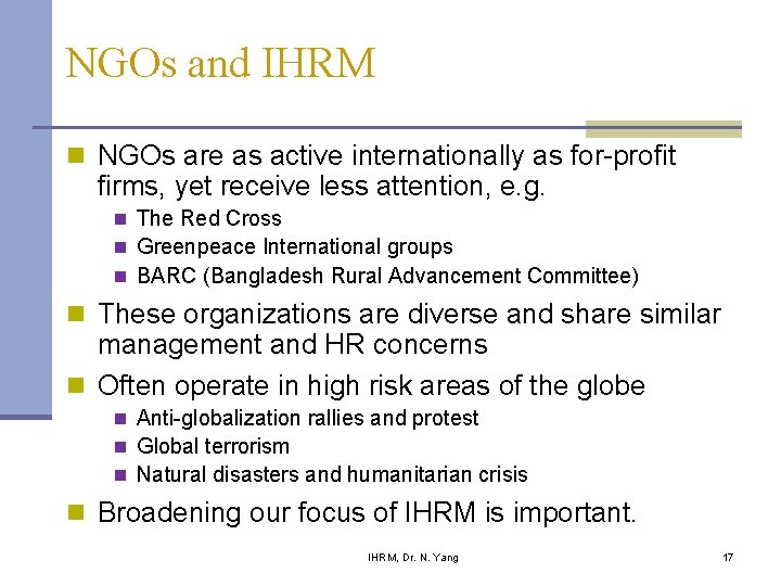 NGOs and IHRM n NGOs are as active internationally as for-profit firms, yet receive