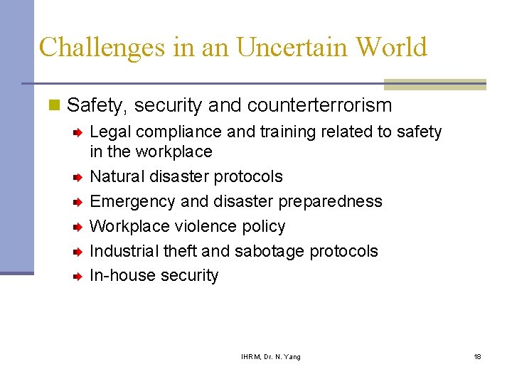 Challenges in an Uncertain World n Safety, security and counterterrorism Legal compliance and training