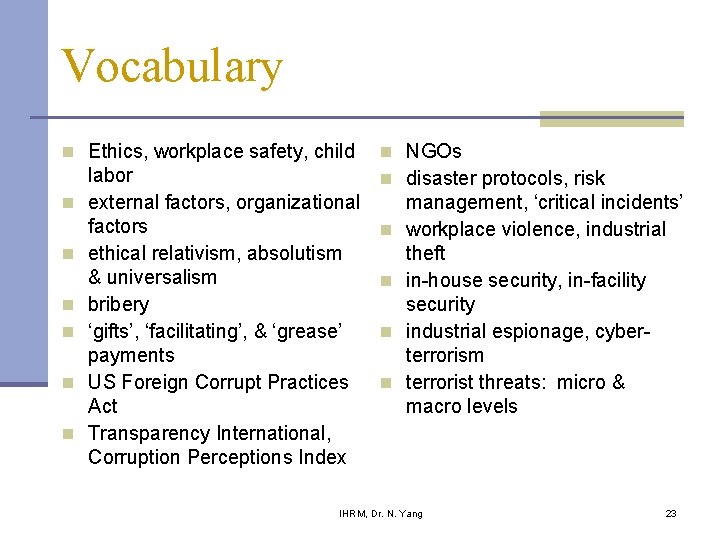 Vocabulary n Ethics, workplace safety, child n n n labor external factors, organizational factors