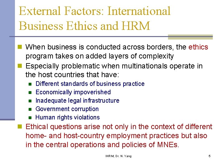 External Factors: International Business Ethics and HRM n When business is conducted across borders,