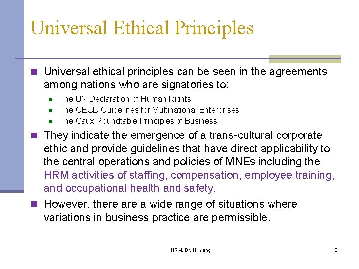 Universal Ethical Principles n Universal ethical principles can be seen in the agreements among