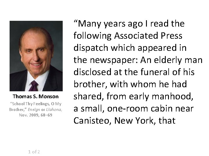 Thomas S. Monson “School Thy Feelings, O My Brother, ” Ensign or Liahona, Nov.