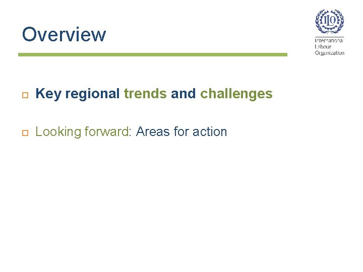 Overview Key regional trends and challenges Looking forward: Areas for action 