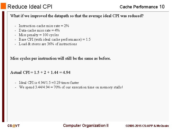 Reduce Ideal CPI Cache Performance 10 What if we improved the datapath so that