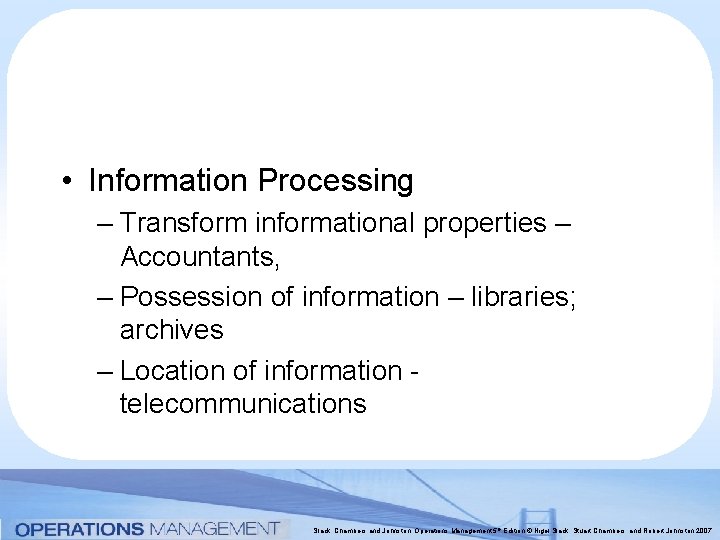  • Information Processing – Transform informational properties – Accountants, – Possession of information